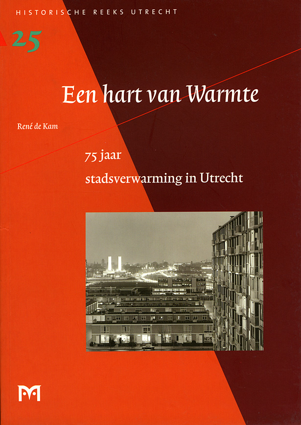 Een hart van Warmte. 75 jaar stadsverwarming in Utrecht