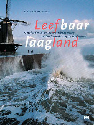 Leefbaar laagland. Geschiedenis van de waterbeheersing en landaanwinning in Nederland