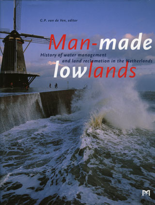 Man-made lowlands. History of water management and land reclamation in the Netherlands