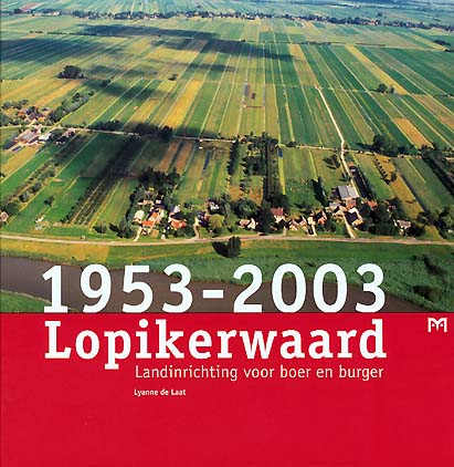 Lopikerwaard 1953-2003. Landinrichting voor boer en burger