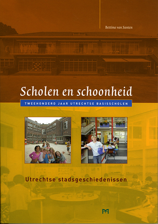 Scholen en schoonheid. Tweehonderd jaar Utrechtse basisscholen