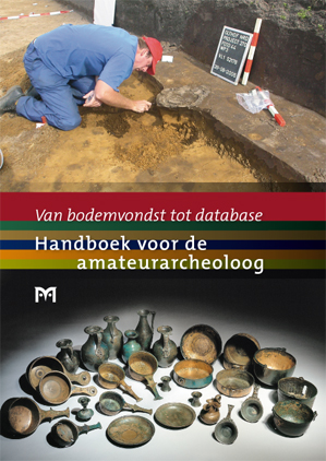 Van bodemvondst tot database. Handboek voor de amateurarcheoloog