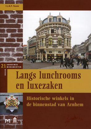 Langs lunchrooms en luxezaken. Historische winkels in de binnenstad van Arnhem