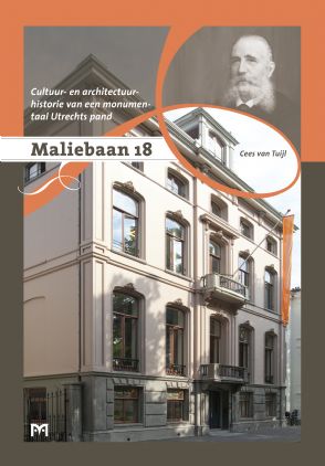 Maliebaan 18. Cultuur- en architectuurhistorie van een monumentaal Utrechts pand