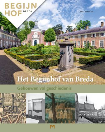 Het Begijnhof van Breda. Gebouwen vol geschiedenis
