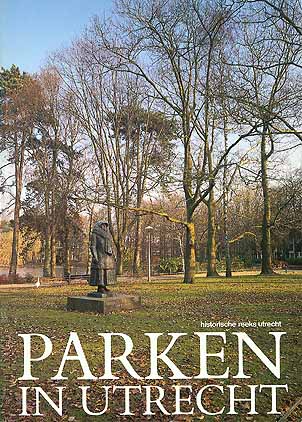 Parken in Utrecht. De geschiedenis van de Utrechtse stadsparken