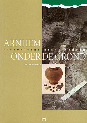Arnhem onder de grond. Bewoningsgeschiedenis van stad en omgeving