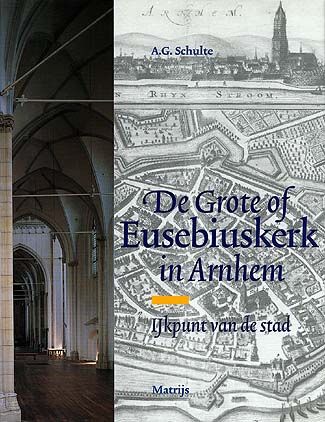 De Grote of Eusebiuskerk in Arnhem. IJkpunt van de stad