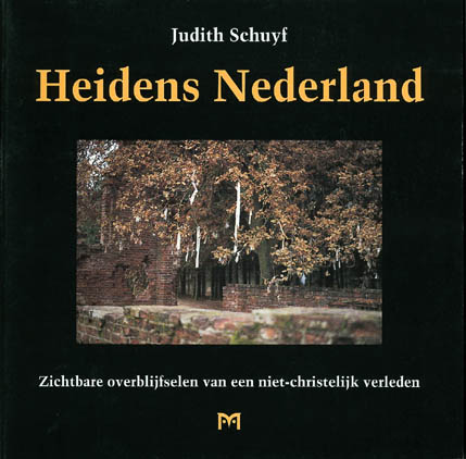 Heidens Nederland. Zichtbare overblijfselen van een niet-christelijk verleden