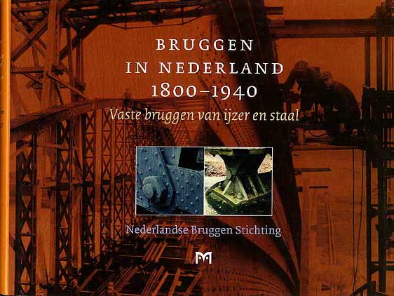 Bruggen in Nederland 1800 - 1940, deel 1: Vaste bruggen van ijzer en staal