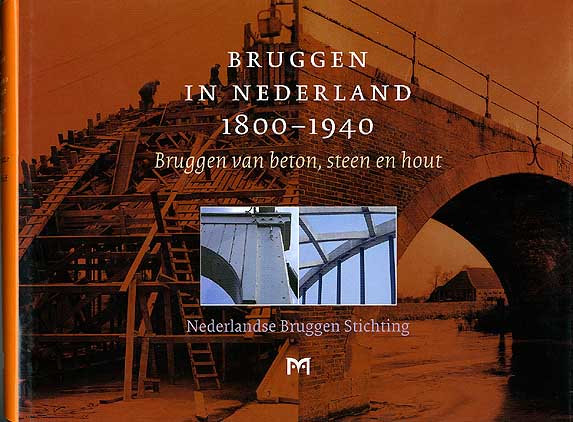 Bruggen in Nederland 1800 - 1940, deel 2: Bruggen van beton, steen en hout