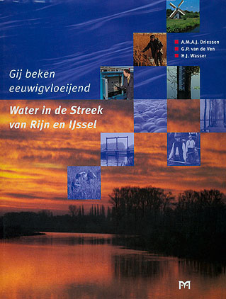 Gij beken eeuwigvloeijend. Water in de Streek van Rijn en IJssel