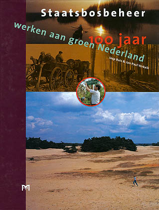 Staatsbosbeheer. Honderd jaar werken aan groen Nederland
