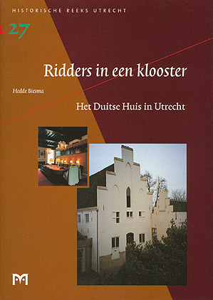Ridders in een klooster. Het Duitse Huis in Utrecht