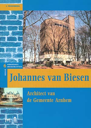 Johannes van Biesen. Architect van de Gemeente Arnhem