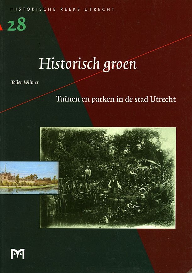 Historisch groen. Tuinen en parken in de stad Utrecht
