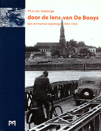 Door de lens van De Booys. Een Arnhemse reportage 1944 - 1954