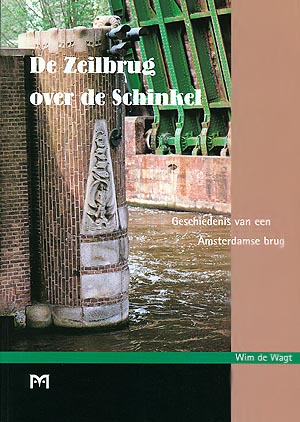 De Zeilbrug over de Schinkel. Geschiedenis van een Amsterdamse brug