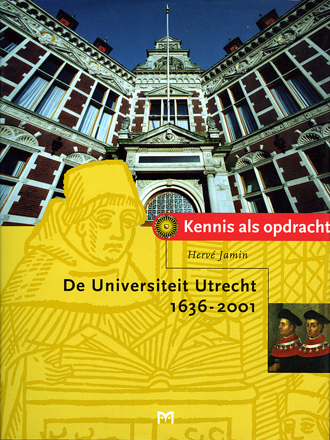 Kennis als opdracht. De Universiteit Utrecht 1636 - 2001