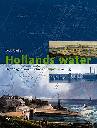 Hollands water. Het hoogheemraadschap van Rijnland na 1857