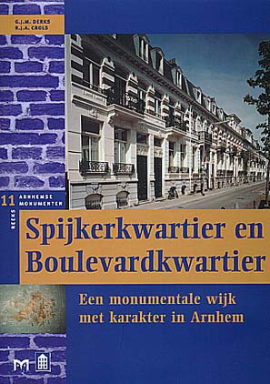 Spijkerkwartier en Boulevardkwartier. Een monumentale wijk met karakter in Arnhem