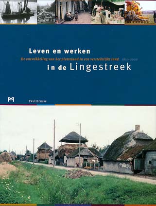 Leven en werken in de Lingestreek. De ontwikkeling van het platteland in een verstedelijkt land 1850-2000