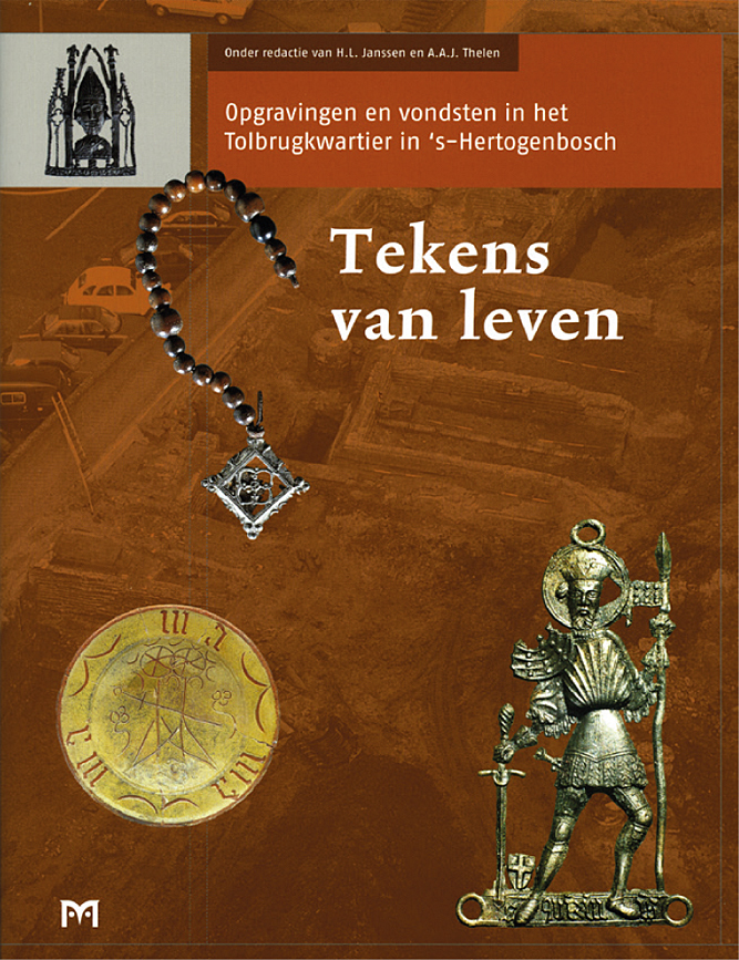 Tekens van leven. Opgravingen en vondsten in het Tolbrugkwartier in ‘s-Hertogenbosch