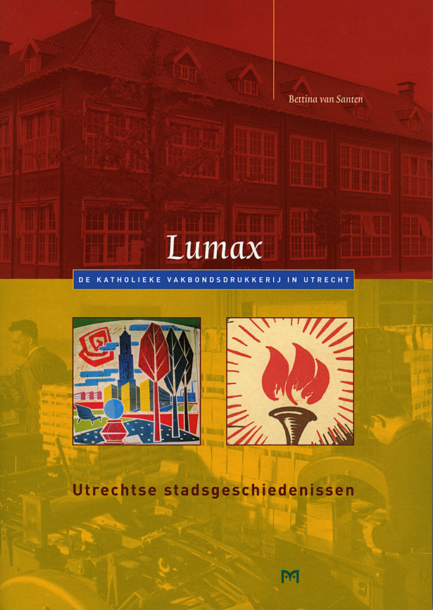 Lumax. De katholieke vakbondsdrukkerij in Utrecht