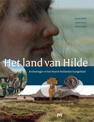 Het land van Hilde. Archeologie in het Noord-Hollandse kustgebied