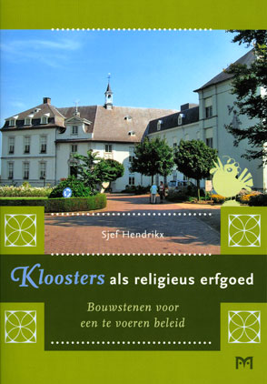 Kloosters als religieus erfgoed. Bouwstenen voor een te voeren beleid