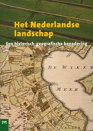 Het Nederlandse landschap. Een historisch-geografische benadering (10e druk)