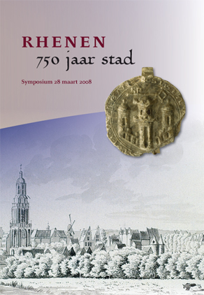 Rhenen. 750 jaar stad. Symposium 28 maart 2008