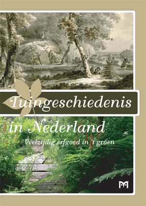 Tuingeschiedenis in Nederland. Veelzijdig erfgoed in `t groen