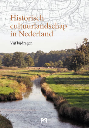 Historisch cultuurlandschap in Nederland. Vijf bijdragen