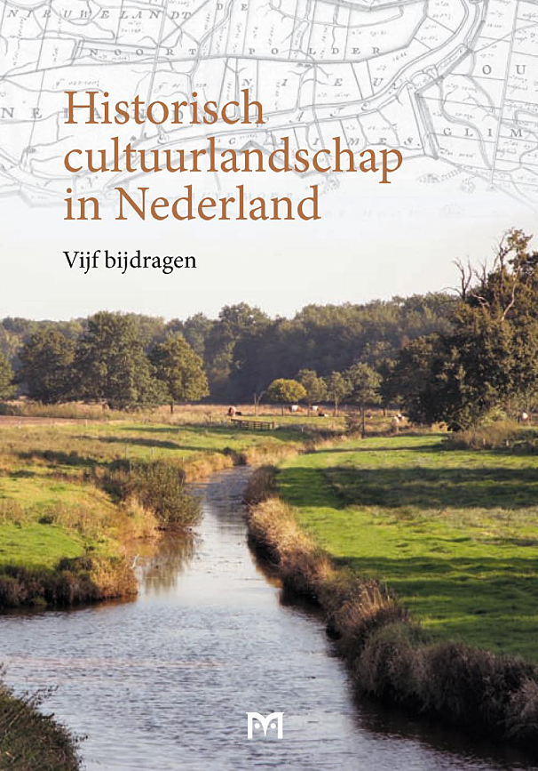 Historisch cultuurlandschap in Nederland. Vijf bijdragen