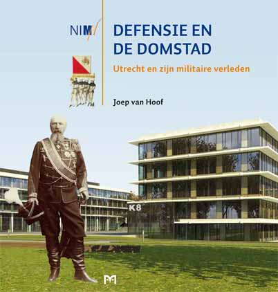 Defensie en de Domstad. Utrecht en zijn militaire verleden