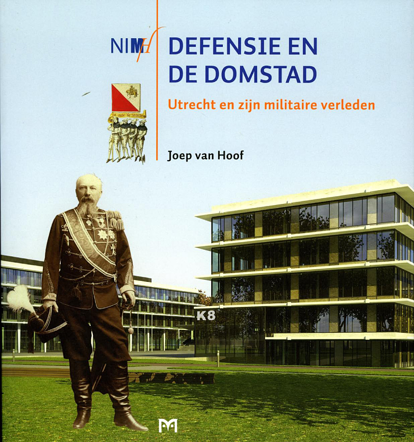 Defensie en de Domstad. Utrecht en zijn militaire verleden