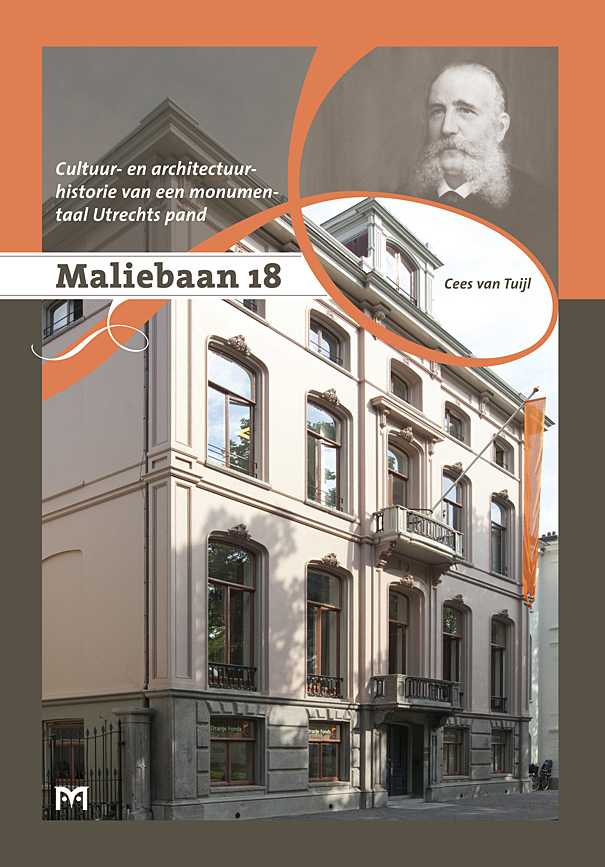 Maliebaan 18. Cultuur- en architectuurhistorie van een monumentaal Utrechts pand