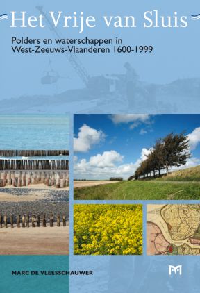Het Vrije van Sluis. Polders en waterschappen in West-Zeeuws-Vlaanderen 1600-1999