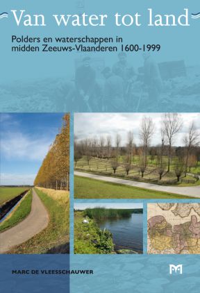Van water tot land. Polders en waterschappen in midden Zeeuws-Vlaanderen 1600-1999