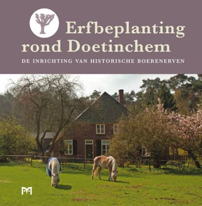 Erfbeplanting rond Doetinchem. De inrichting van historische boerenerven