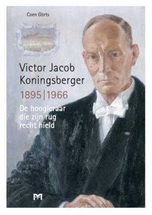 Victor Jacob Koningsberger, 1895-1966. De hoogleraar die zijn rug recht hield
