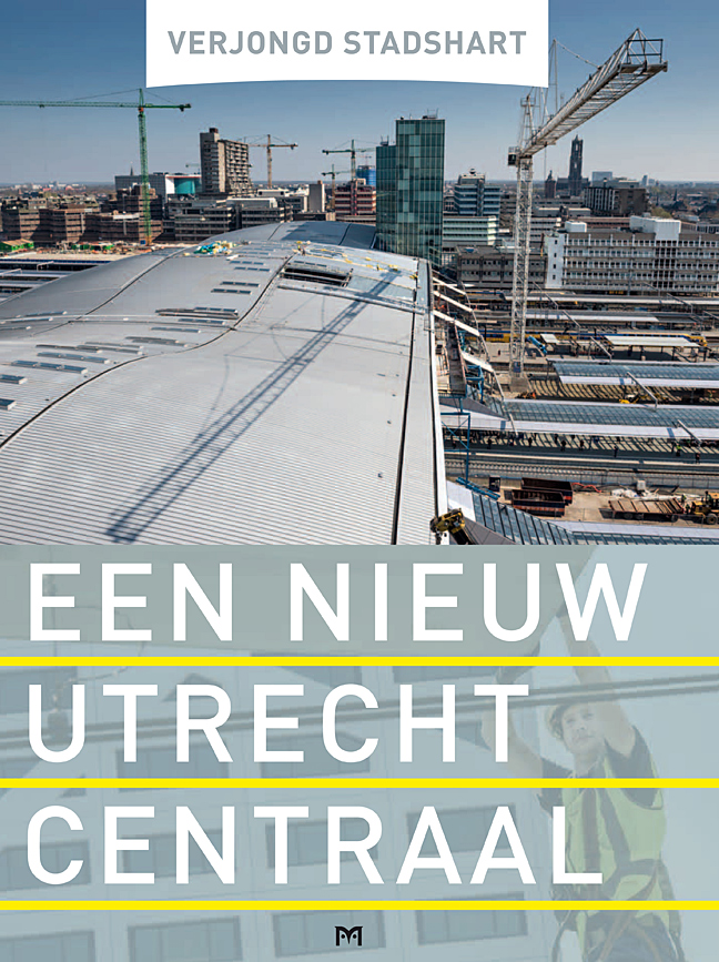 Verjongd stadshart. Een nieuw Utrecht Centraal