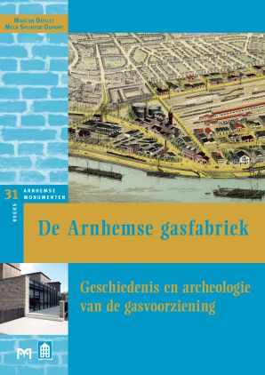 De Arnhemse gasfabriek. Geschiedenis en archeologie van de gasvoorziening
