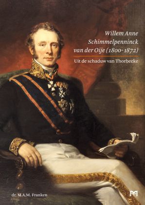 Willem Anne Schimmelpenninck van der Oije (1800-1872). Uit de schaduw van Thorbecke
