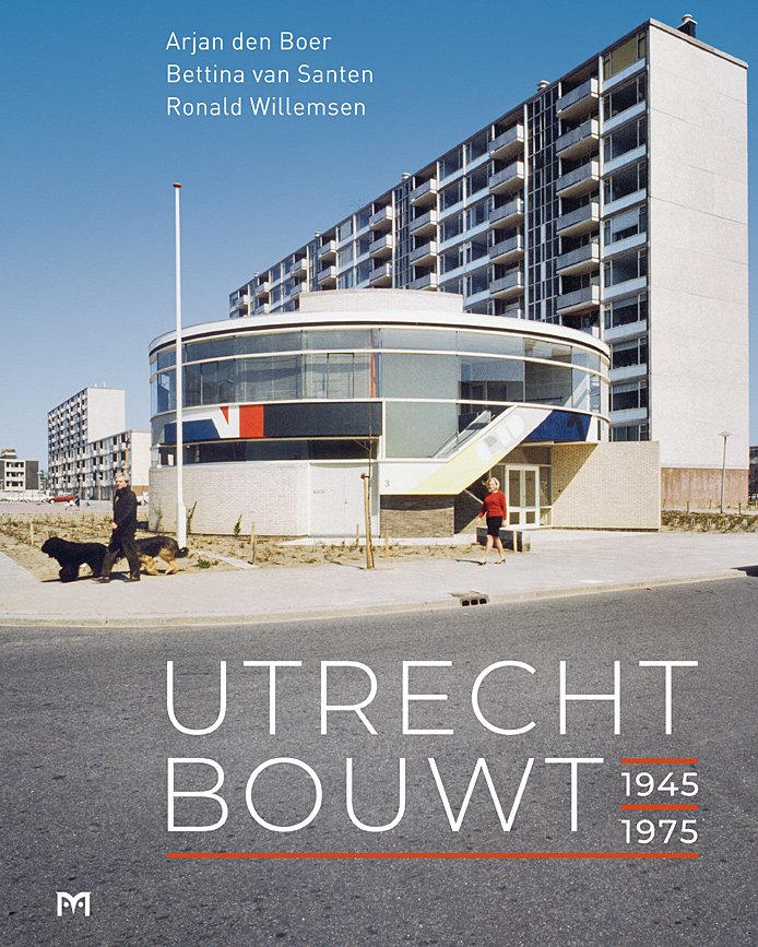 Utrecht bouwt 1945-1975