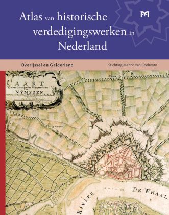 Atlas van historische verdedigingswerken in Nederland. Overijssel en Gelderland