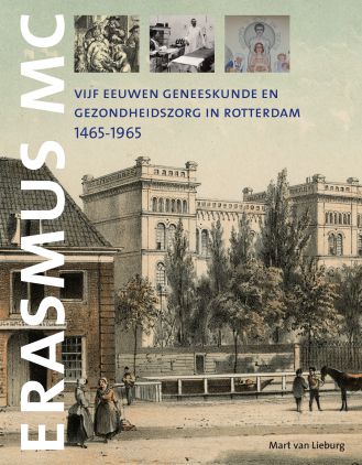 Vijf eeuwen geneeskunde en gezondheidszorg in Rotterdam, 1465-1965. De voorgeschiedenis van het Erasmus MC