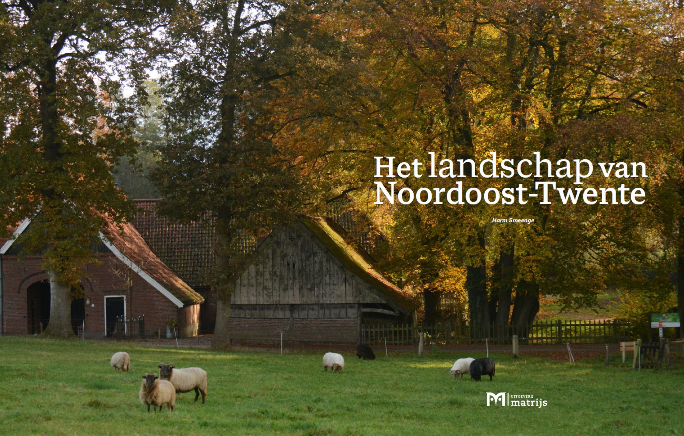 Inkijkexemplaar van het boek: <em>Het landschap van Noordoost-Twente</em> - © Uitgeverij Matrijs
