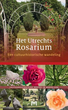 Het Utrechts Rosarium. Een cultuurhistorische wandeling